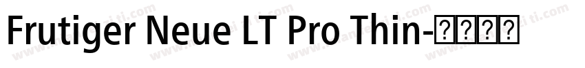 Frutiger Neue LT Pro Thin字体转换